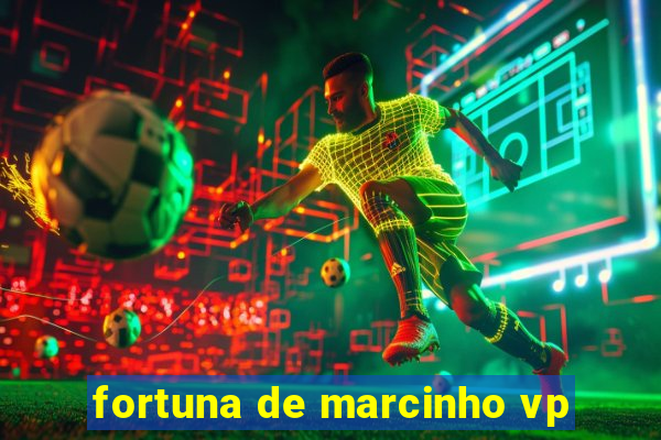 fortuna de marcinho vp